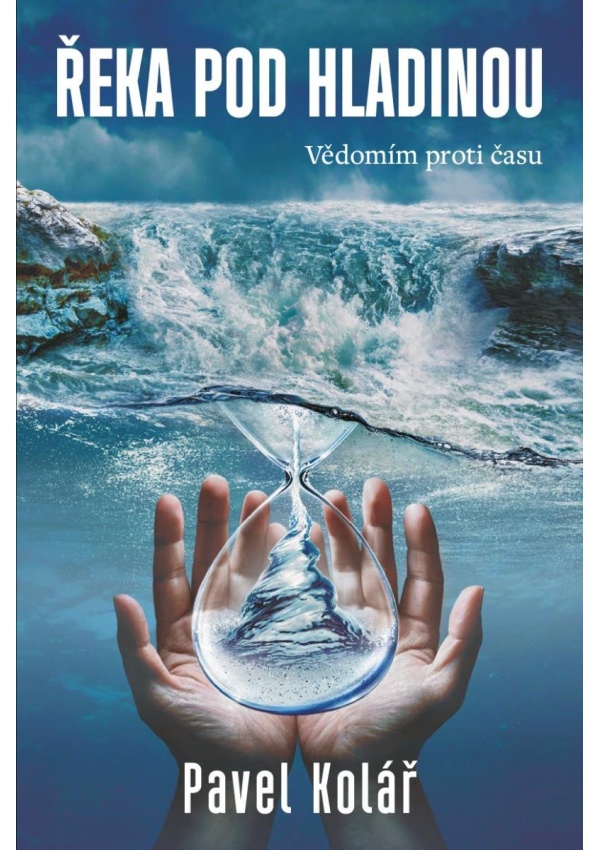 Levně Řeka pod hladinou: Vědomím proti času