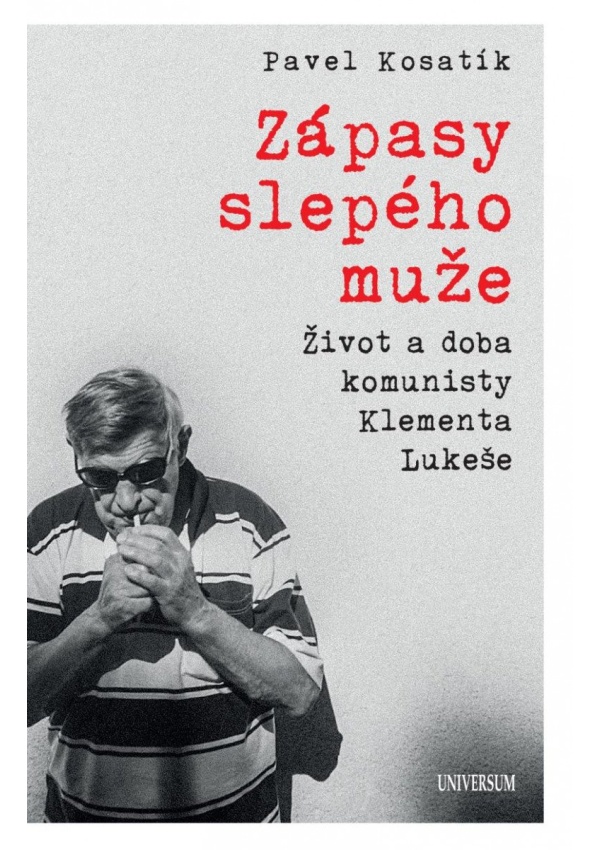 Levně Zápasy slepého muže - Život a doba komunisty Klementa Lukeše