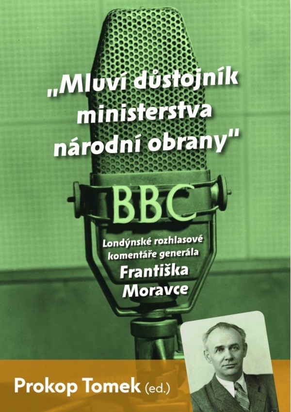 Levně Mluví důstojník ministerstva národní obrany - Londýnské rozhlasové komentáře Františka Moravce