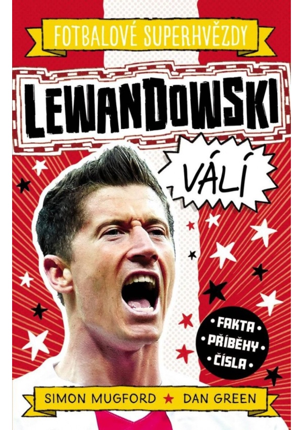Levně Fotbalové superhvězdy: Lewandowski / Fakta, příběhy, čísla