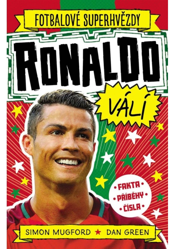 Levně Fotbalové superhvězdy: Ronaldo válí / Fakta, příběhy, čísla