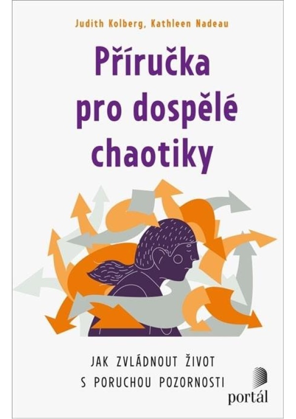 Levně Příručka pro dospělé chaotiky - Jak zvládnout život s poruchou pozornosti