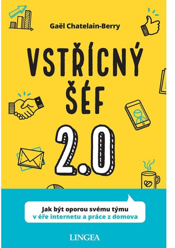 Levně Vstřícný šéf 2.0 - Jak být oporou svému týmu v éře internetu a práce z domova