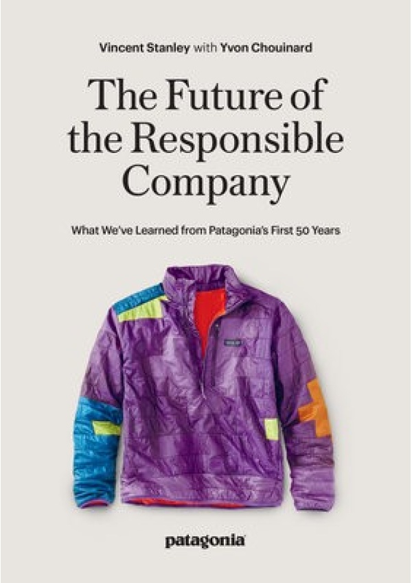 Responsbile Company, What We've Learned from Patagonia's First 50 Years