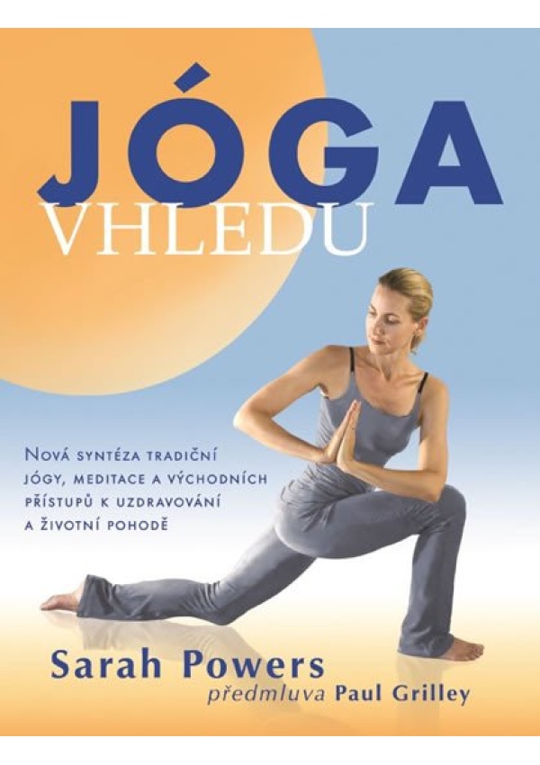Levně Jóga vhledu - Nová syntéza tradiční jógy, meditace a východních přístupů k uzdravování a životní pohodě