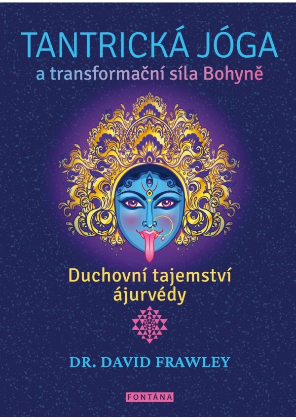 Levně Tantrická jóga a transformacní síla Bohyne - Duchovní tajemství ájurvédy