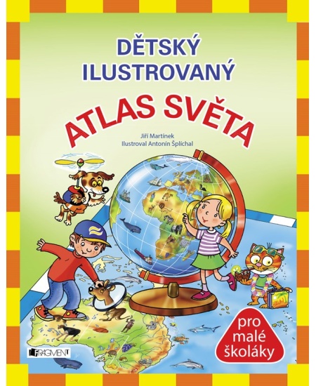 Dětský ilustrovaný Atlas Světa - Jiří Martínek