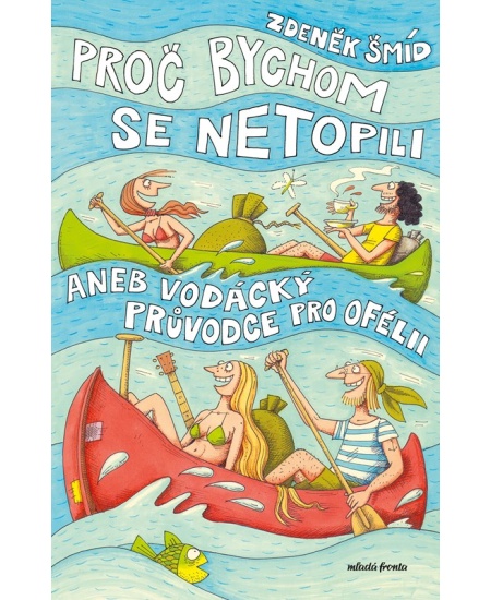 Levně Proč bychom se netopili aneb Vodácký průvodce pro Ofélii