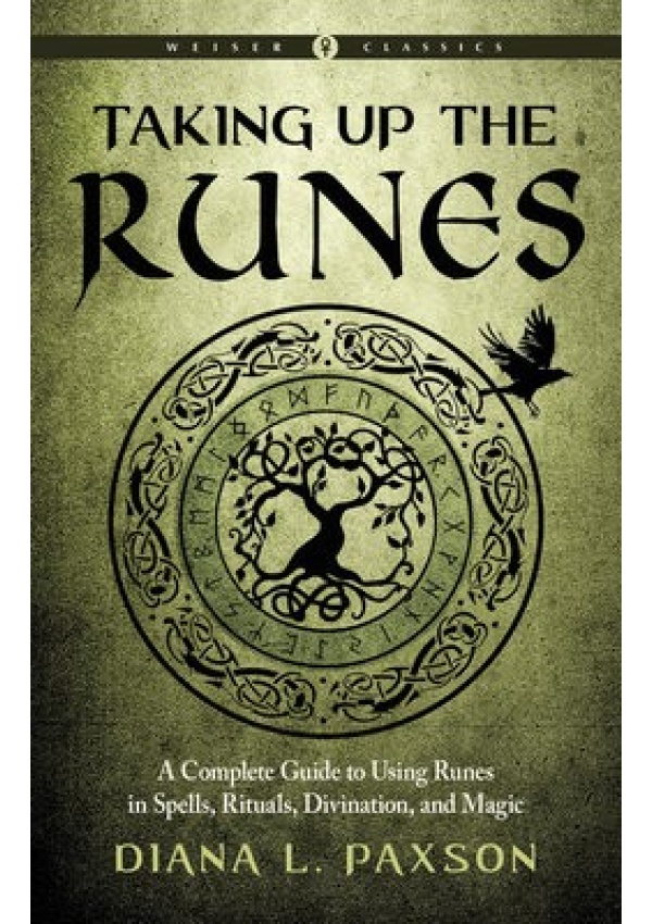 Taking Up the Runes, A Complete Guide to Using Runes in Spells, Rituals, Divination, and Magic Weiser Classics