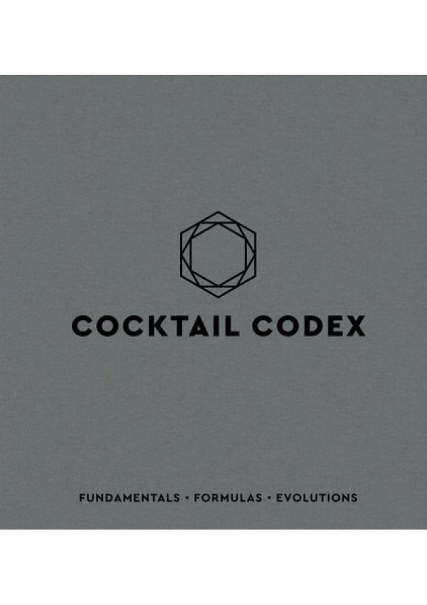 Cocktail Codex, Fundamentals, Formulas, Evolutions