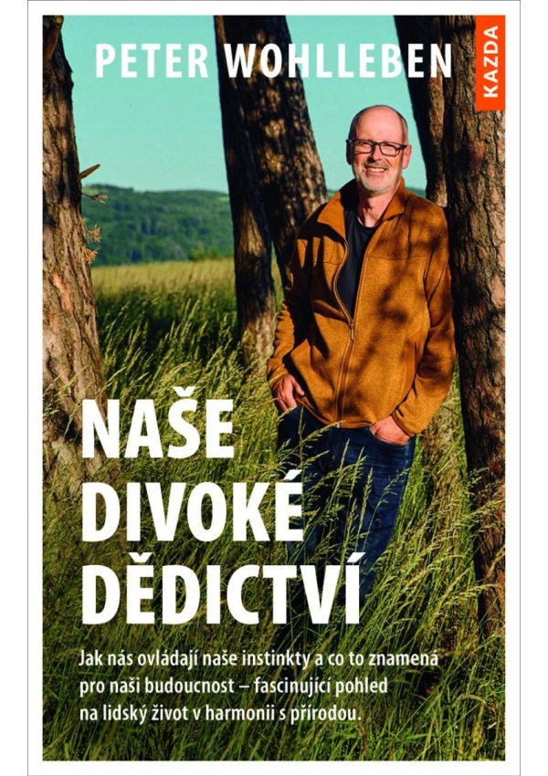 Levně Naše divoké dědictví - Jak nás ovládají naše instinkty a co to znamená pro naši budoucnost – fascinující pohled na lidský život v harmonii s přírodou