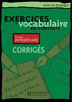 EXERCICES DE VOCABULAIRE EN CONTEXTE INTERMEDIAIRE Corrigés