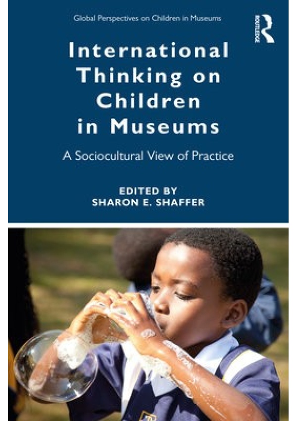 Levně International Thinking on Children in Museums, A Sociocultural View of Practice