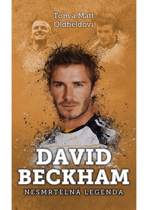 Levně David Beckham: nesmrtelná legenda