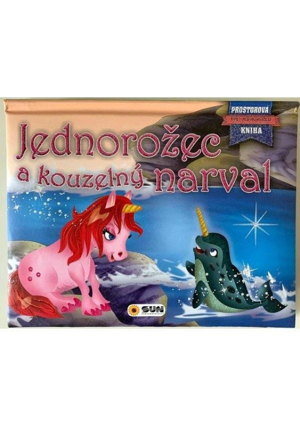 Jednorožec a kouzelný narval - Prostorová kniha
