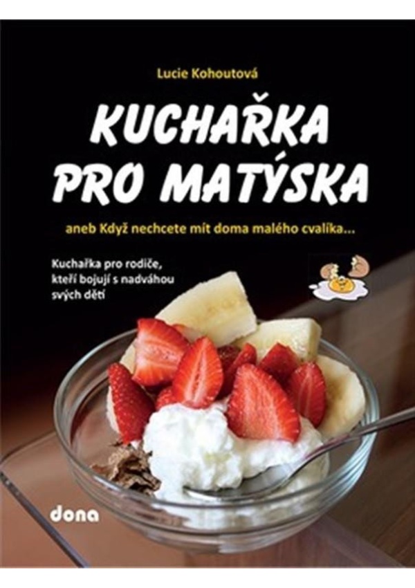 Levně Kuchařka pro Matýska aneb Když nechcete mít doma malého cvalíka…