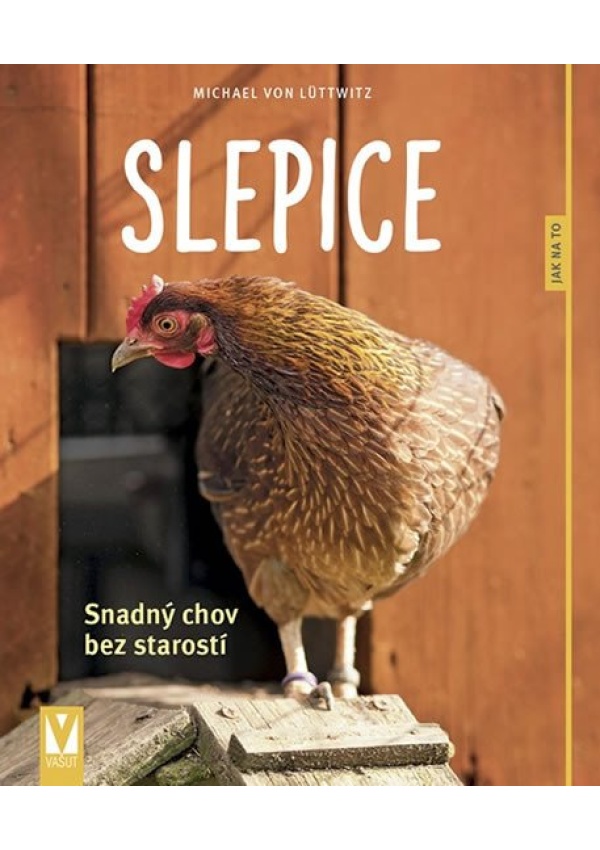 Levně Slepice - Snadný chov bez starostí