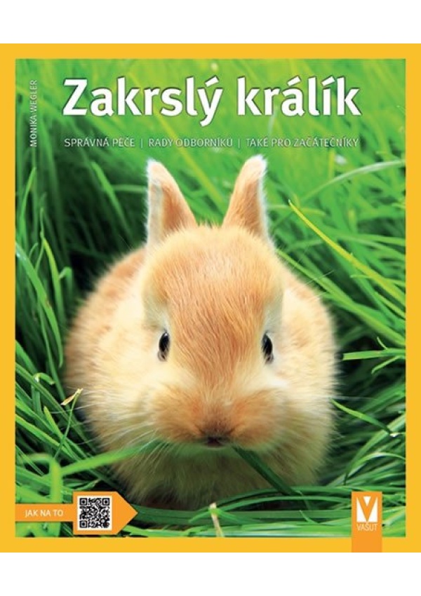 Levně Zakrslý králík: Správná péče, rady odborníků, také pro začátečníky - Jak na to