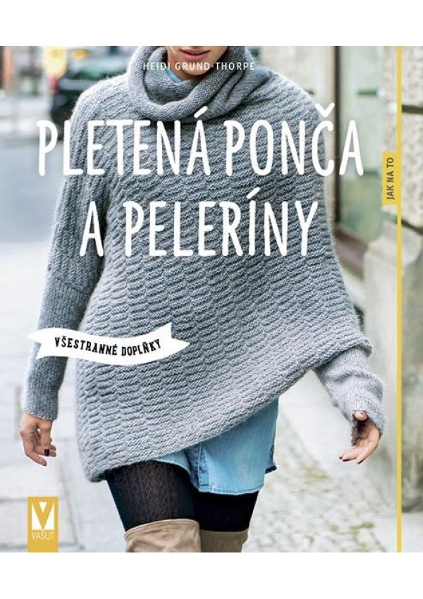 Pletená ponča a peleríny – všestranné doplňky - Heidi Grund-Thorpe
