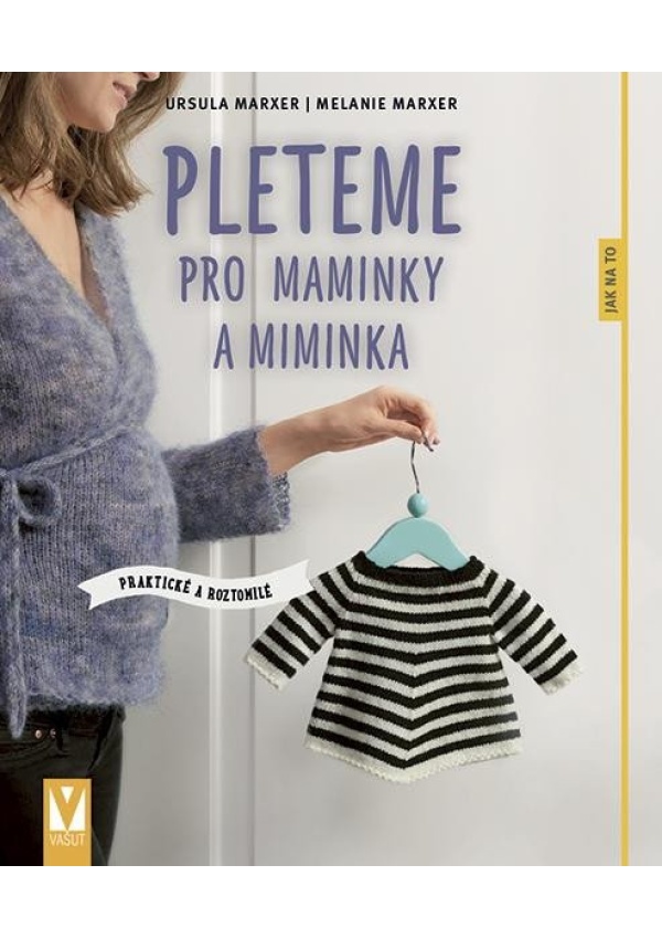 Pleteme pro maminky a miminka - Ursula Marxer