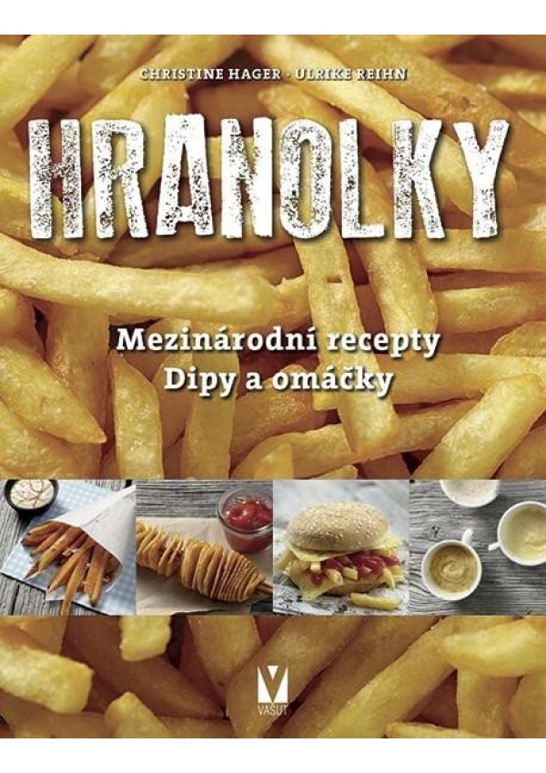 Levně Hranolky – mezinárodní recepty, dipy a omáčky
