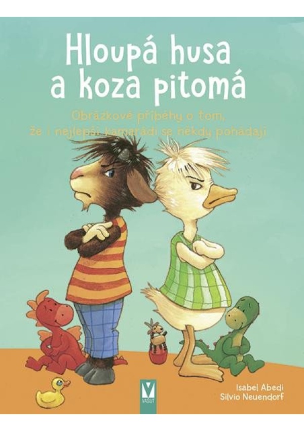 Levně Hloupá husa a koza pitomá - Obrázkové příběhy o tom, že i nejlepší kamarádi se někdy pohádají