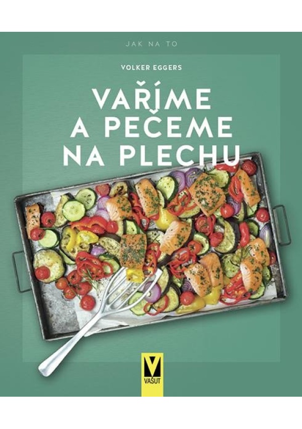 Vaříme a pečeme na plechu - Volker Eggers