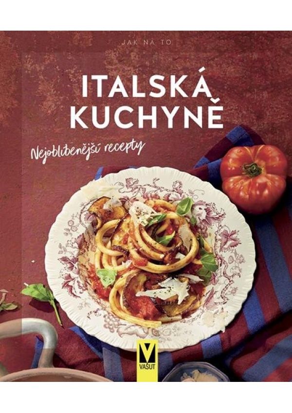 Levně Italská kuchyně – Nejoblíbenější recepty