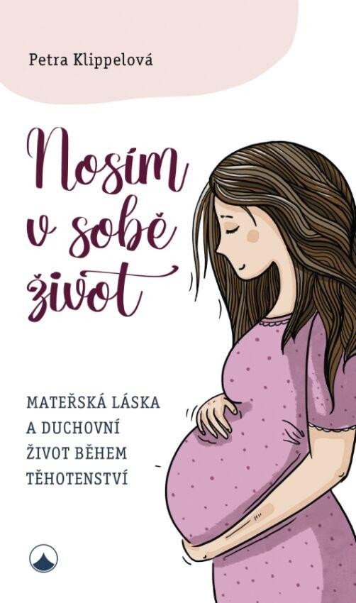 Nosím v sobě život - Mateřská láska a duchovní život během těhotenství