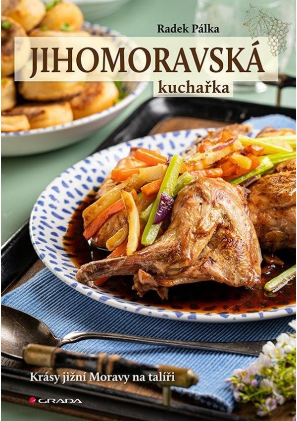 Levně Jihomoravská kuchařka - Krásy jižní Moravy na talíři