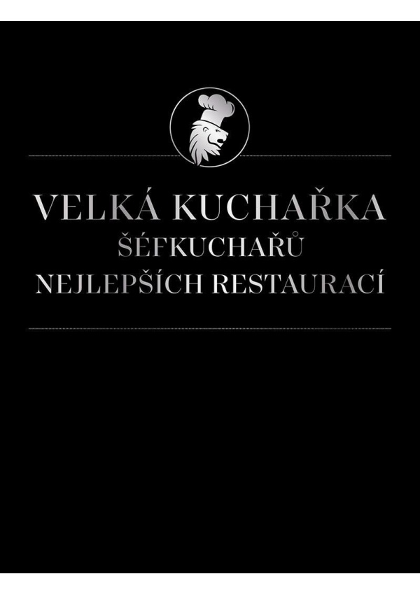 Velká kuchařka šéfkuchařů nejlepších restaurací