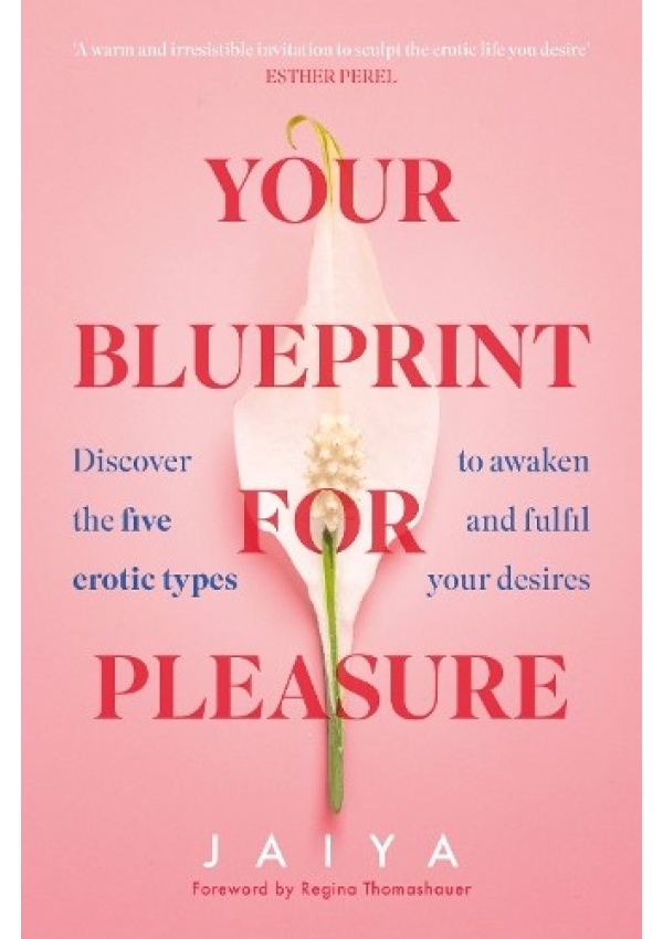 Your Blueprint for Pleasure, Discover the 5 Erotic Types to Awaken – and Fulfil – Your Desires
