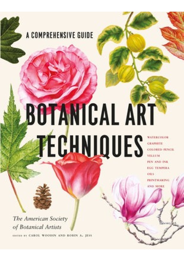 Levně Botanical Art Techniques, A Comprehensive Guide to Watercolor, Graphite, Colored Pencil, Vellum, Pen and Ink, Egg Tempera, Oils, Printmaking, and More