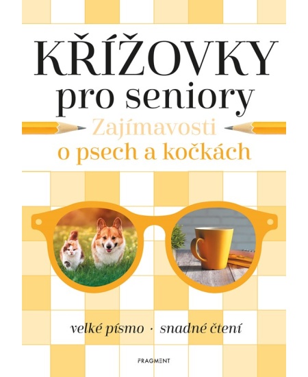 Křížovky pro seniory – Zajímavosti o psech a kočkách - kolektiv