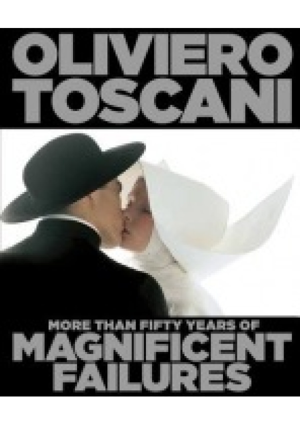 Levně Oliviero Toscani, More Than Fifty Years of Magnificent Failures