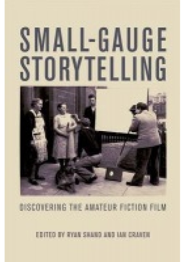 Small-Gauge Storytelling, Discovering the Amateur Fiction Film