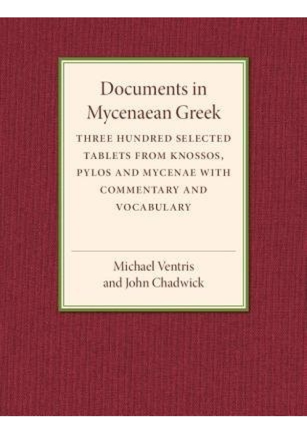 Levně Documents in Mycenaean Greek, Three Hundred Selected Tablets from Knossos, Pylos and Mycenae with Commentary and Vocabulary