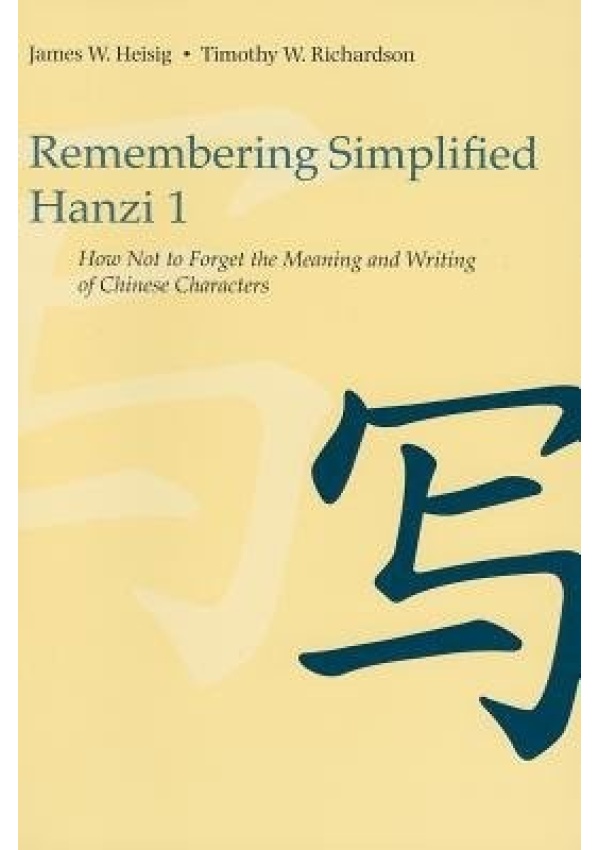 Remembering Simplified Hanzi 1, How Not to Forget the Meaning and Writing of Chinese Characters