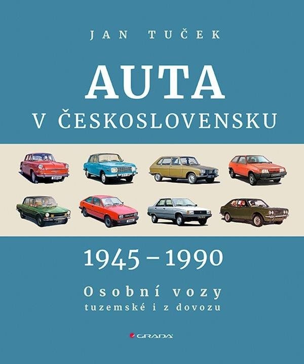 Levně Auta v Československu 1945-1990 Osobní vozy tuzemské i z dovozu