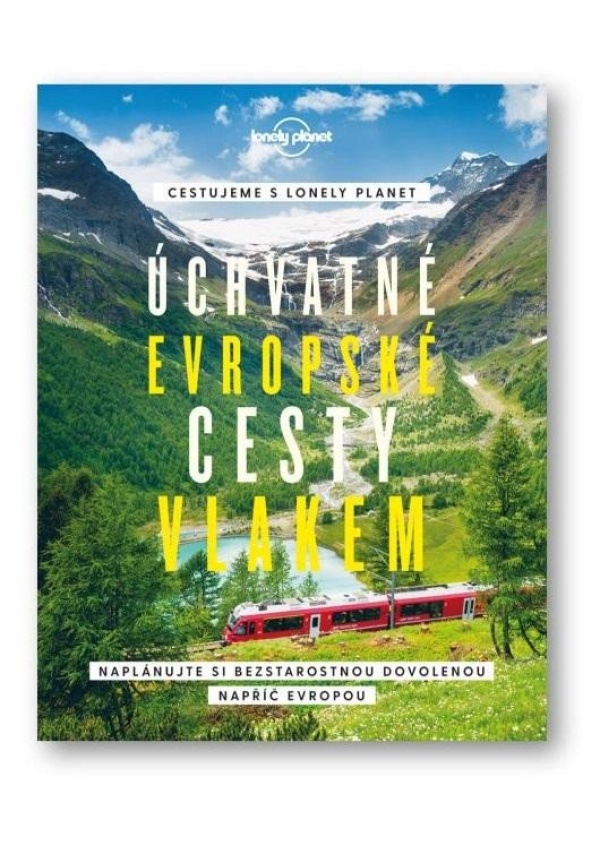 Úchvatné evropské cesty vlakem - Naplánujte si bezstarostnou dovolenou napříč Evropou