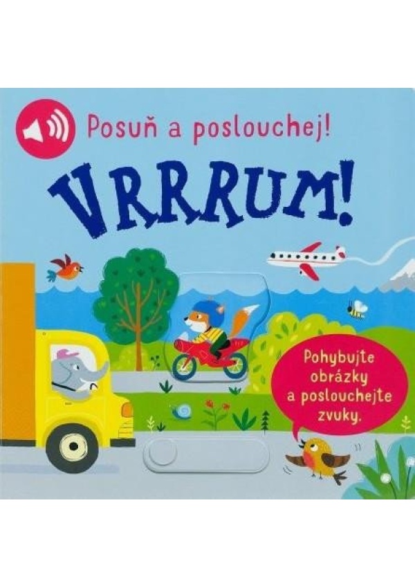 Vrrrum! Posuň a poslouchej!
