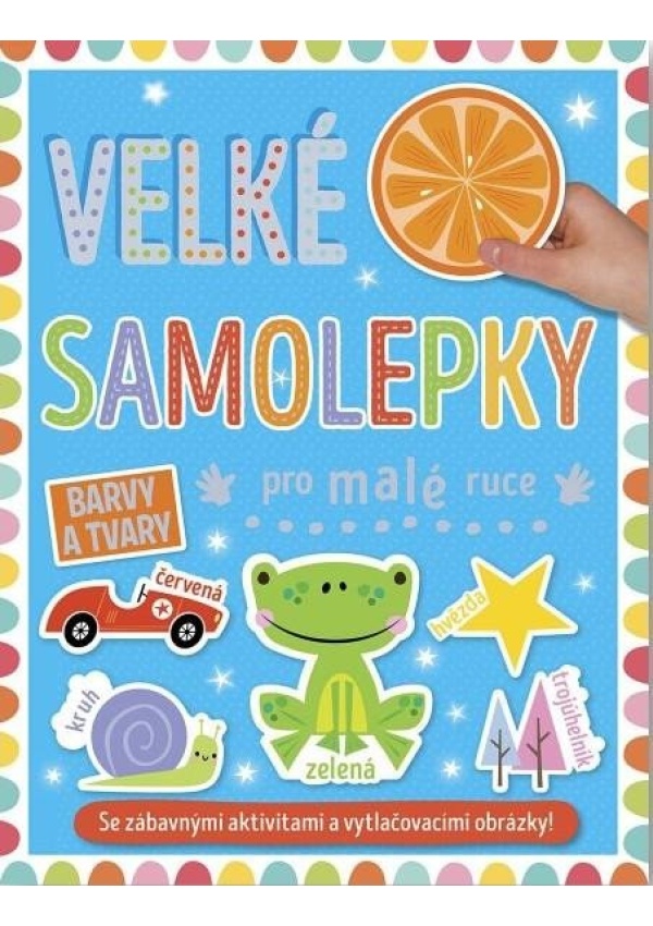 Levně Velké samolepky pro malé ruce Barvy a tvary