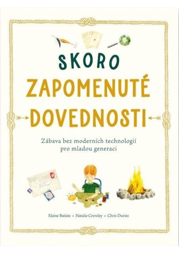 Levně Skoro zapomenuté dovednosti - Zábava bez moderních technologií pro mladou generaci