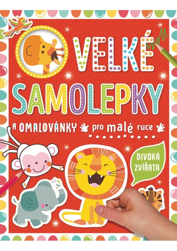 Velké samolepky a omalovánky pro malé ruce Divoká zvířata