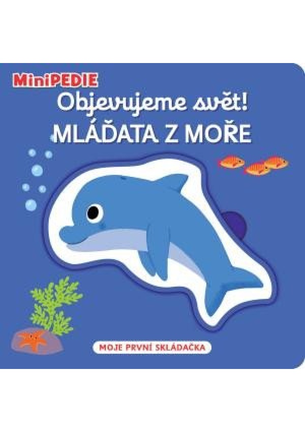 MiniPEDIE Objevujeme svět! Mláďata z moře