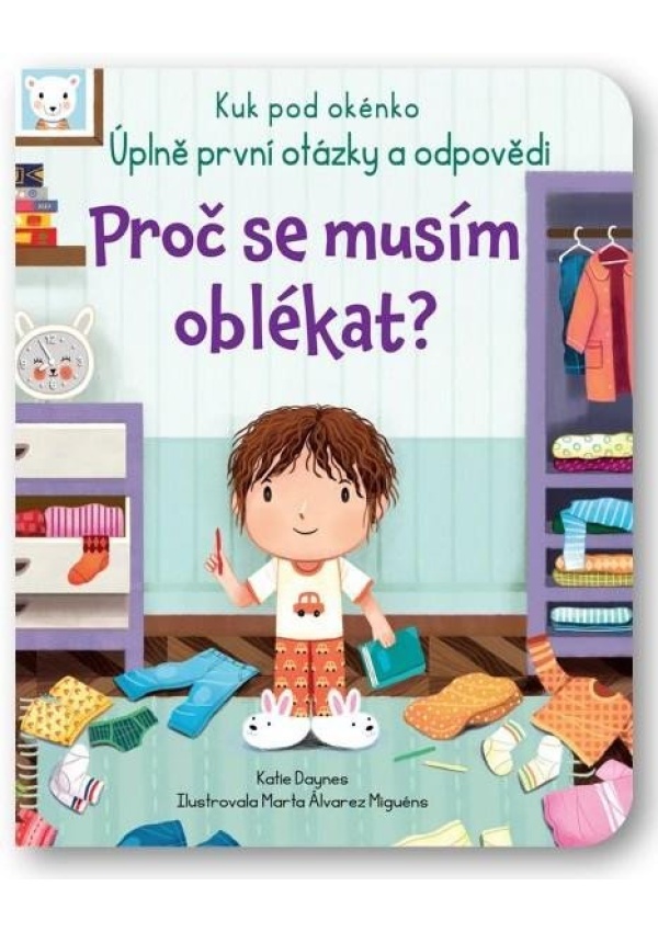 Levně Proč se musím oblékat? - Kuk pod okénko. Úplně první otázky a odpovědi