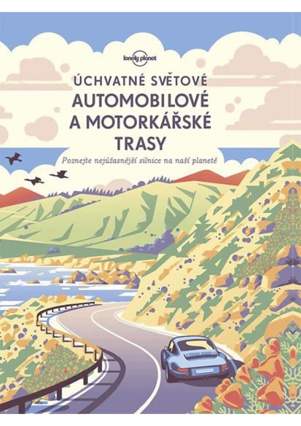 Úchvatné světové automobilové a motorkářské trasy - Poznejte nejúžasnější silnice na naší planetě