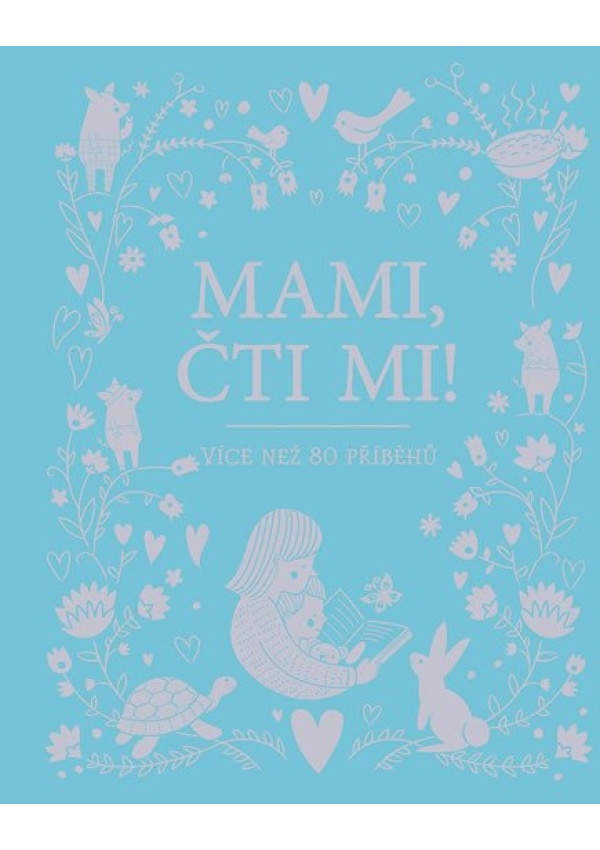 Levně Mami, čti mi! - Více než 80 příběhů