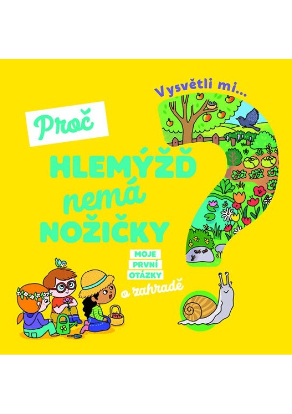 Levně Vysvětli mi... Proč hlemýžď nemá nožičky?