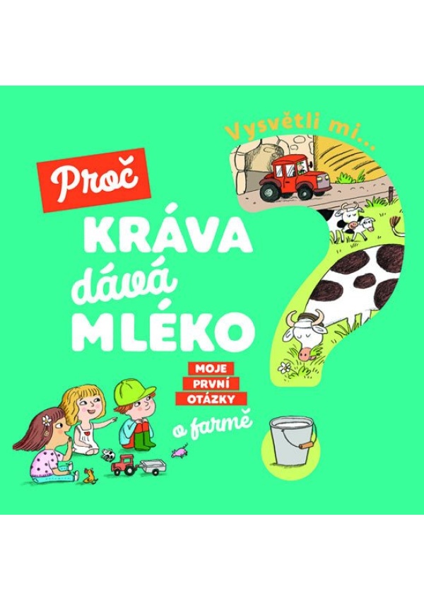 Levně Vysvětli mi... Proč kráva dává mléko?